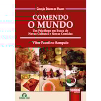 COMENDO O MUNDO - UM PSICÓLOGO EM BUSCA DE NOVAS CULTURAS E NOVAS COMIDAS - COLEÇÃO DIÁRIOS DE VIAGEM