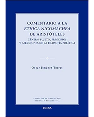COMENTARIO A LA ETHICA NICOMACHEA DE ARISTOTELES - GÉNERO-SUJETO, PRINCIPIOS Y AFECCIONES DE LA FILOSOFÍA POLÍTICA