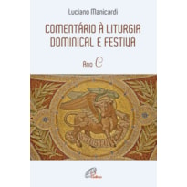 COMENTÁRIO À LITURGIA DOMINICAL E FESTIVA - ANO C