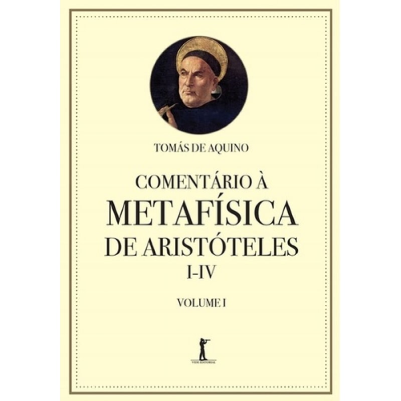 COMENTÁRIO À METAFÍSICA DE ARISTÓTELES I-IV - VOLUME 1