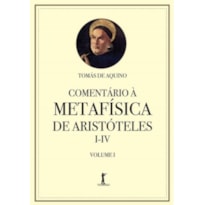 COMENTÁRIO À METAFÍSICA DE ARISTÓTELES (VOL. I)