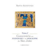 COMENTÁRIO AO EVANGELHO E AO APOCALIPSE DE SÃO JOÃO - (3 TOMOS)