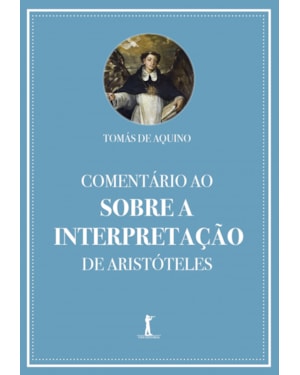 COMENTÁRIO AO SOBRE A INTERPRETAÇÃO DE ARISTÓTELES
