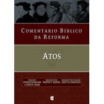 COMENTÁRIO BÍBLICO DA REFORMA - ATOS