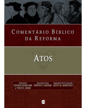 COMENTÁRIO BÍBLICO DA REFORMA - ATOS