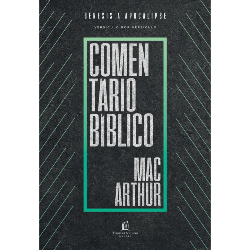 COMENTÁRIO BÍBLICO MACARTHUR: GÊNESIS A APOCALIPSE