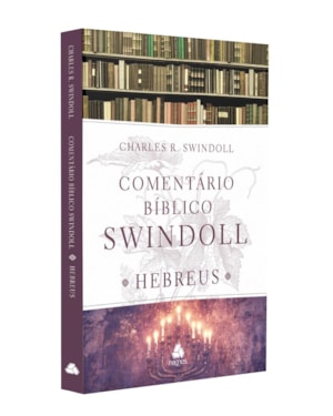 Comentário Bíblico Swindoll - Hebreus