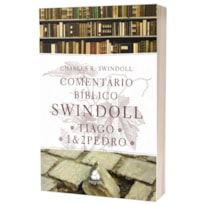 COMENTÁRIO BÍBLICO SWINDOLL - TIAGO E 1 & 2 PEDRO