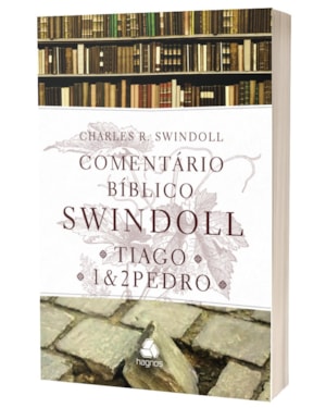 Comentário Bíblico Swindoll - Tiago e 1 & 2 Pedro