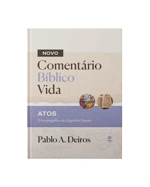 Comentário Bíblico Vida - Atos: O Evangelho do Espírito Santo