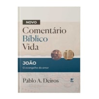 Comentário Bíblico Vida - João: O Evangelho do amor