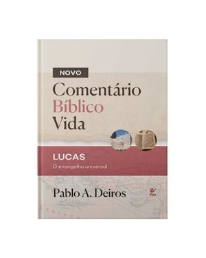 Comentário Bíblico Vida - Lucas: O Evangelho universal