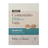 Comentário Bíblico Vida - Marcos: O Evangelho do poder