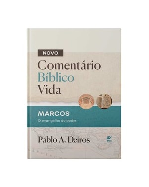 Comentário Bíblico Vida - Marcos: O Evangelho do poder