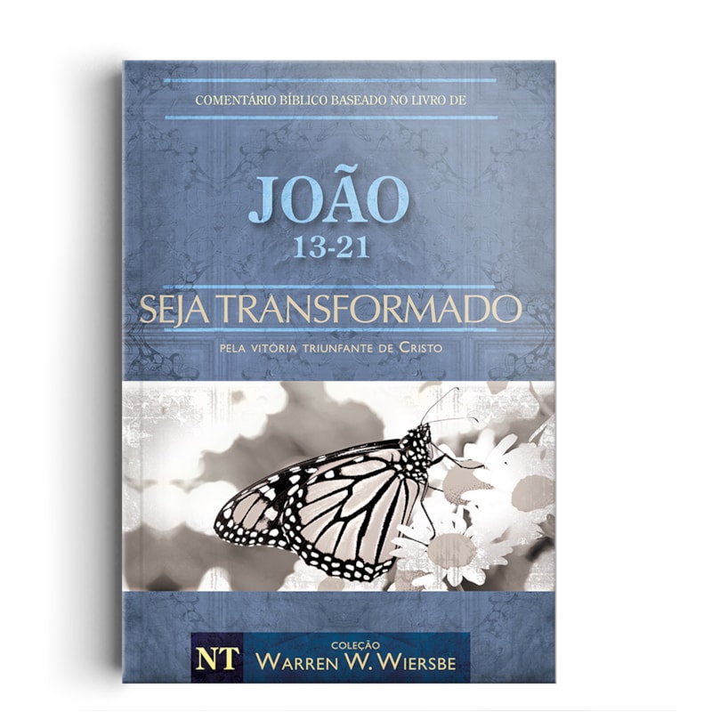 COMENTÁRIO BÍBLICO WIERSBE - SEJA TRANSFORMADO - JOÃO - VOLUME 2