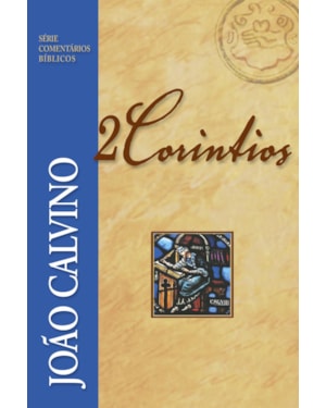 COMENTÁRIO DE 2 CORÍNTIOS - JOÃO CALVINO