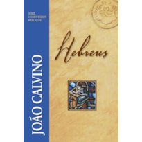 COMENTÁRIO DE HEBREUS - JOÃO CALVINO