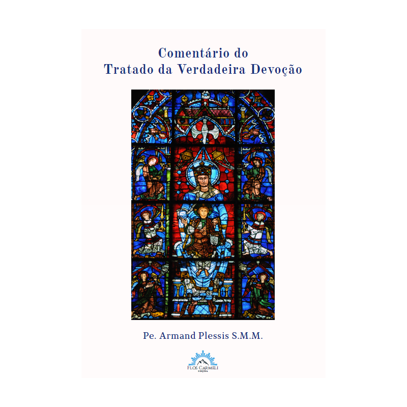 COMENTÁRIO DO TRATADO DA VERDADEIRA DEVOÇÃO (PE. ARMAND PLESSIS)