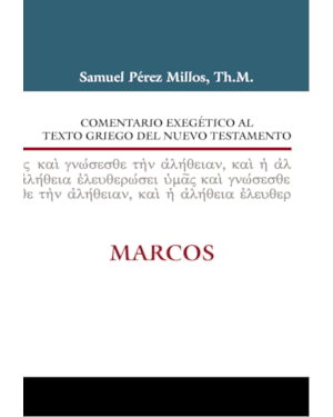 COMENTARIO EXEGÉTICO AL TEXTO GRIEGO DEL N.T. MARCOS