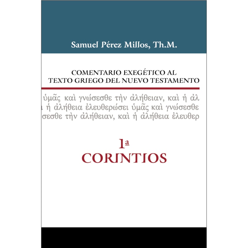 COMENTARIO EXEGÉTICO AL TEXTO GRIEGO DEL NUEVO TESTAMENTO-1º CORINTIOS