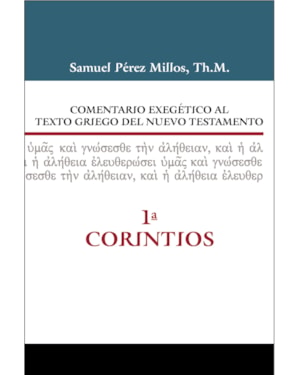 COMENTARIO EXEGÉTICO AL TEXTO GRIEGO DEL NUEVO TESTAMENTO-1º CORINTIOS