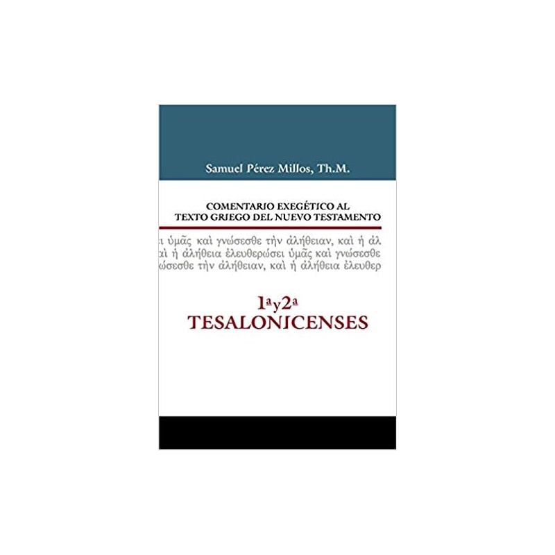COMENTARIO EXEGÉTICO AL TEXTO GRIEGO DEL NUEVO TESTAMENTO - 1 Y 2 TESALONICENSES