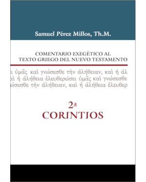 COMENTARIO EXEGÉTICO AL TEXTO GRIEGO DEL NUEVO TESTAMENTO-2º CORINTIOS