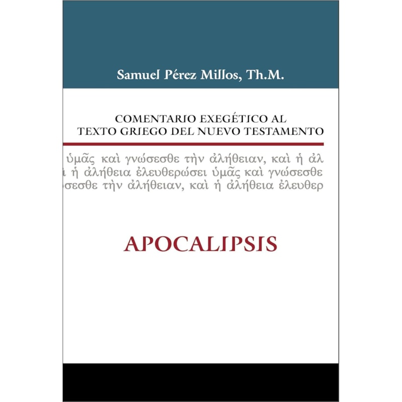 COMENTARIO EXEGETICO AL TEXTO GRIEGO DEL NUEVO TESTAMENTO APOCALIPSIS