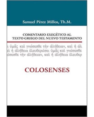 COMENTARIO EXEGETICO AL TEXTO GRIEGO DEL NUEVO TESTAMENTO: COLOSENSES