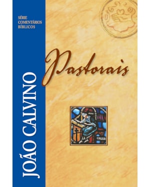 COMENTÁRIO PASTORAIS - JOÃO CALVINO