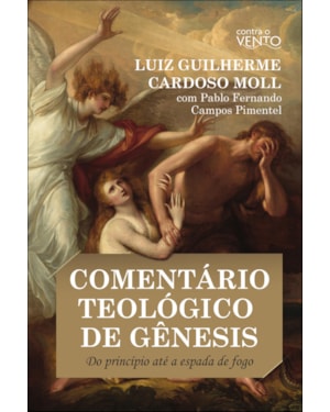 Comentário teológico de gênesis: do princípio até a espada de fogo