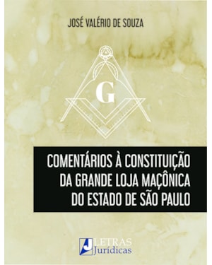 COMENTÁRIOS À CONSTITUIÇÃO DA GRANDE LOJA MAÇÔNICA DO ESTADO DE SÃO PAULO