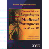 COMENTÁRIOS À LEGISLAÇÃO MEDIEVAL PORTUGUESA DE AFONSO III