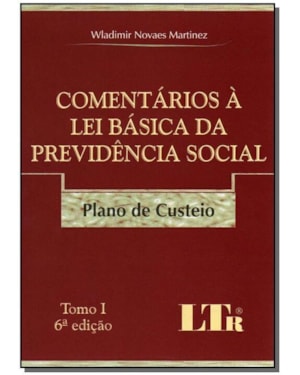 COMENTARIOS A LEI BASICA DA PREVIDENCIA SOCIAL - 6ª