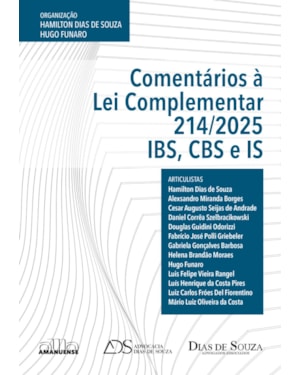 Comentários à Lei Complementar 214/2025: IBS, CBS, IS