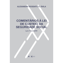 COMENTÁRIOS À LEI DE CUSTEIO DA SEGURIDADE SOCIAL: LEI Nº 8.212/91