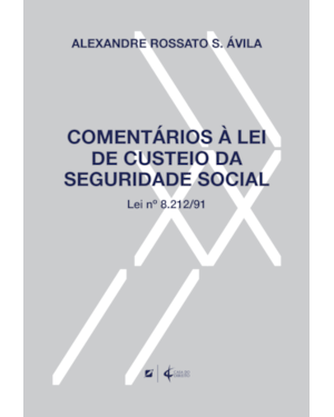 Comentários à lei de custeio da seguridade social: lei nº 8.212/91