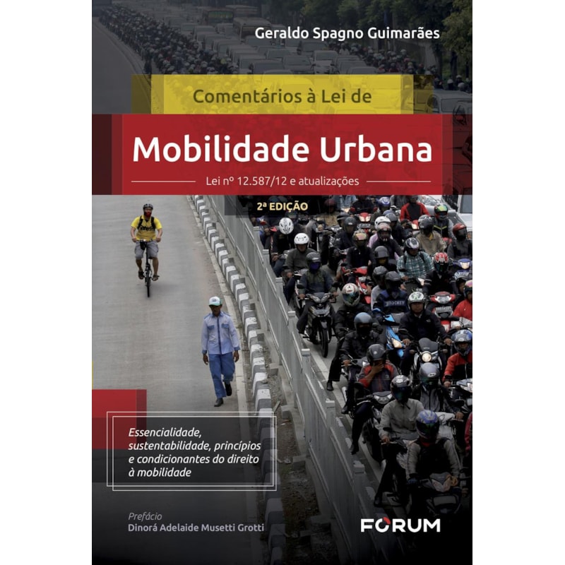 Comentários à lei de mobilidade urbana: lei nº 12.587/12 e atualizações essencialidade, sustentabilidade, princípios e condicionantes do direito à mobilidade