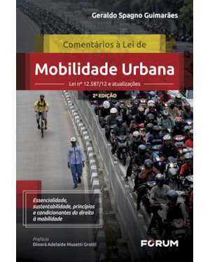 Comentários à lei de mobilidade urbana: lei nº 12.587/12 e atualizações essencialidade, sustentabilidade, princípios e condicionantes do direito à mobilidade