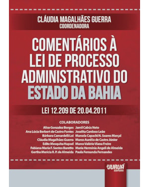 COMENTÁRIOS À LEI DE PROCESSO ADMINISTRATIVO DO ESTADO DA BAHIA - LEI 12.209 DE 20.04.2011