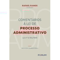 COMENTÁRIOS À LEI DE PROCESSO ADMINISTRATIVO: LEI Nº 9.784/1999