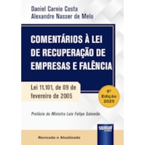 COMENTÁRIOS À LEI DE RECUPERAÇÃO DE EMPRESAS E FALÊNCIA - LEI 11.101, DE 09 DE FEVEREIRO DE 2005