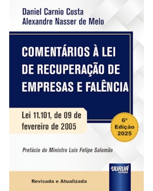 COMENTÁRIOS À LEI DE RECUPERAÇÃO DE EMPRESAS E FALÊNCIA - LEI 11.101, DE 09 DE FEVEREIRO DE 2005
