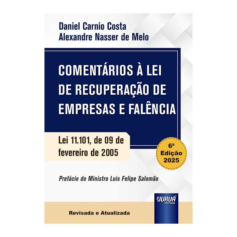 COMENTÁRIOS À LEI DE RECUPERAÇÃO DE EMPRESAS E FALÊNCIA - LEI 11.101, DE 09 DE FEVEREIRO DE 2005