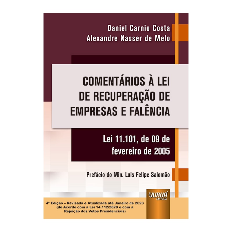 COMENTÁRIOS À LEI DE RECUPERAÇÃO DE EMPRESAS E FALÊNCIA - LEI 11.101, DE 09 DE FEVEREIRO DE 2005 - ATUALIZADA ATÉ JANEIRO DE 2023