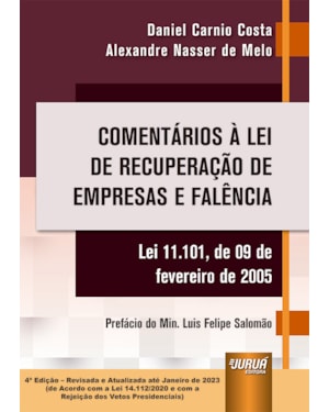 COMENTÁRIOS À LEI DE RECUPERAÇÃO DE EMPRESAS E FALÊNCIA - LEI 11.101, DE 09 DE FEVEREIRO DE 2005 - ATUALIZADA ATÉ JANEIRO DE 2023