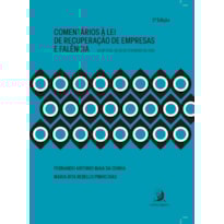 Comentários à Lei de Recuperação de Empresas e Falência: Lei n. 11.101, de 09 de fevereiro de 2005
