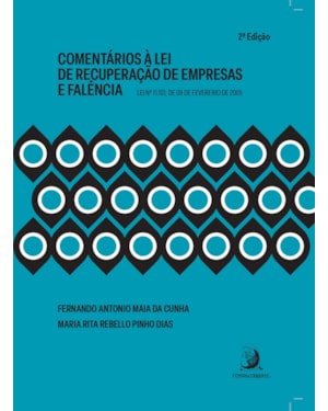 Comentários à Lei de Recuperação de Empresas e Falência: Lei n. 11.101, de 09 de fevereiro de 2005