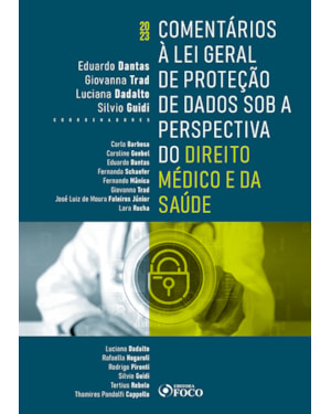 COMENTÁRIOS À LEI GERAL DE PROTEÇÃO DE DADOS SOB A PERSPECTIVA DO DIREITO MÉDICO E DA SAÚDE - 1ª ED 2023