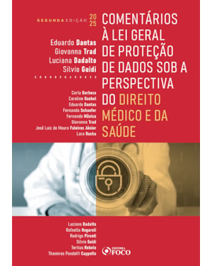 COMENTÁRIOS À LEI GERAL DE PROTEÇÃO DE DADOS SOB A PERSPECTIVA DO DIREITO MÉDICO E DA SAÚDE - 2ª ED - 2025